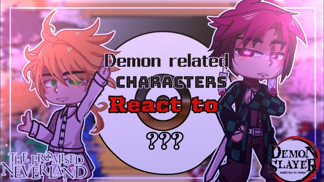 Demon Related characters react to each other//TPN and DEMON SLAYER// Part 1// Anime & Gacha//