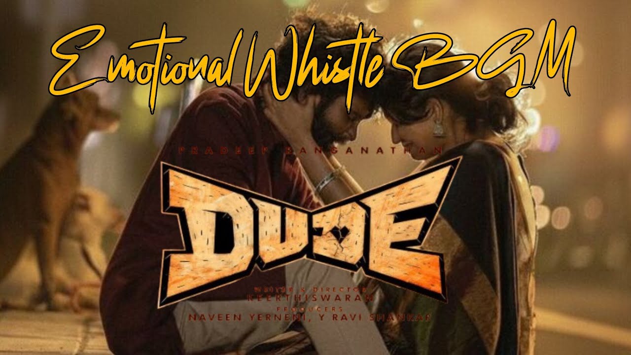 Dude - Emotional Whistle BGM | pradeep ranganathan | mamitha baiju | Sai Abhyankkar | keerthiswaran 