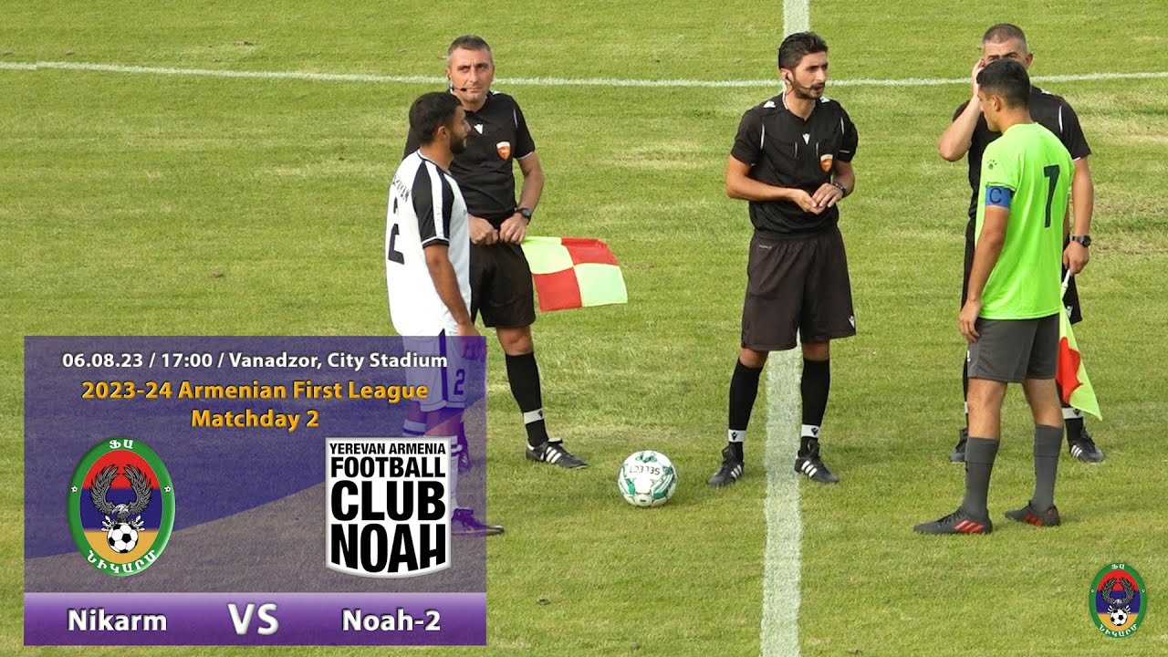 Nikarm (1-8) Noah-2 (06.08.23) 2023-24 AFL, Matchday 2, Goals