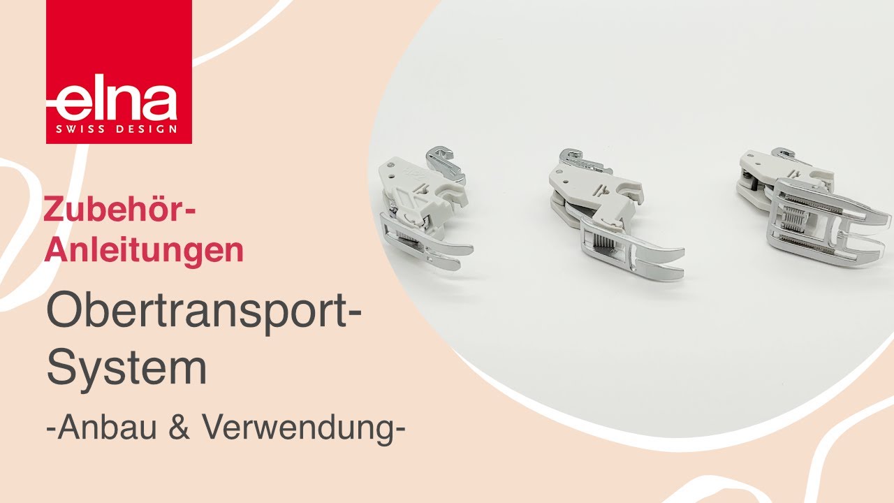 Obertransport-System | Zubeh&ouml;r-Anleitung | KreativZeit | Elna Deutschland GmbH