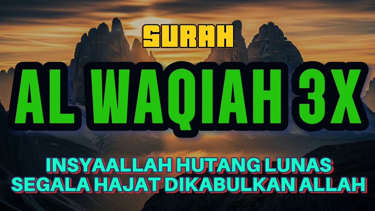 SURAT AL WAQIAH 3X, DENGARKAN HUTANG LUNAS, REZEKI DATANG DARI BERBAGAI ARAH, BACAAN ALQURAN MERDU