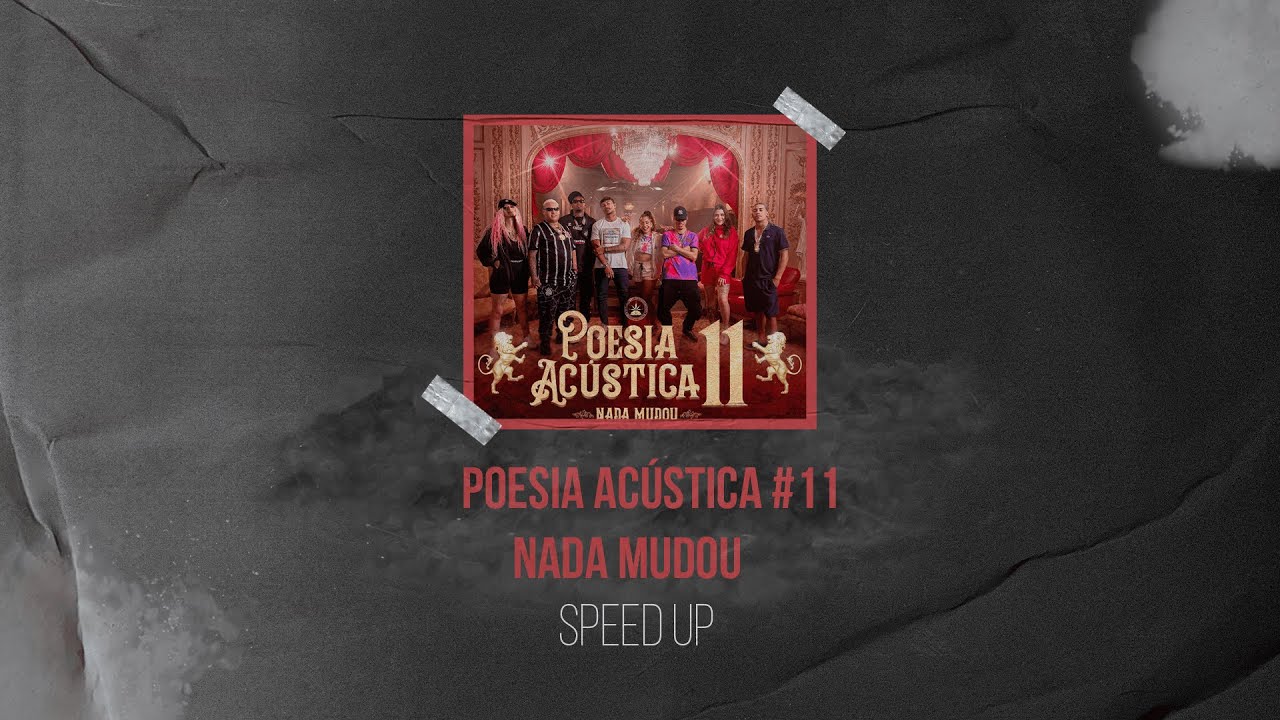 Poesia Acústica #11 - Nada Mudou (speed up)