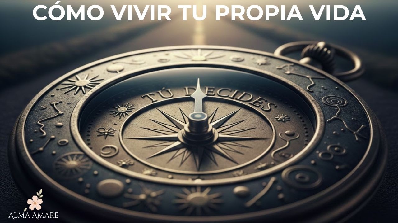Cómo Vivir TU Propia Vida y Elegir tu Camino