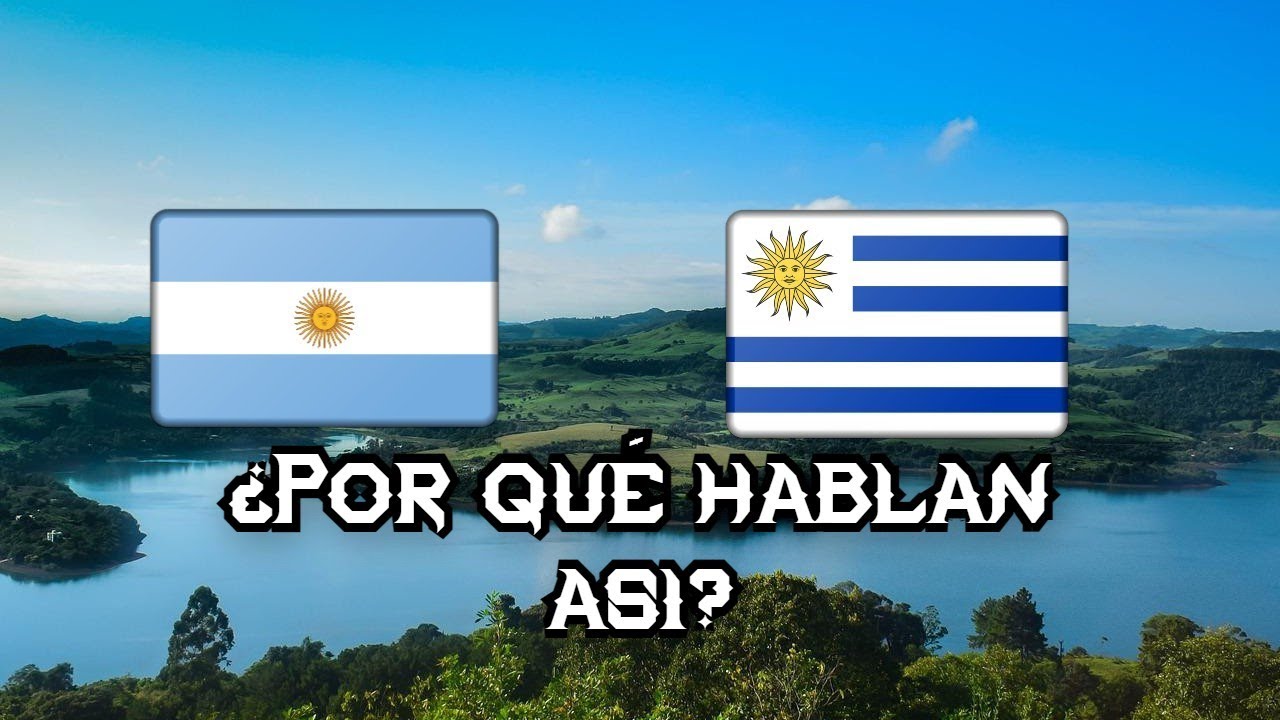 ¿Por qué los argentinos y uruguayos hablan así?