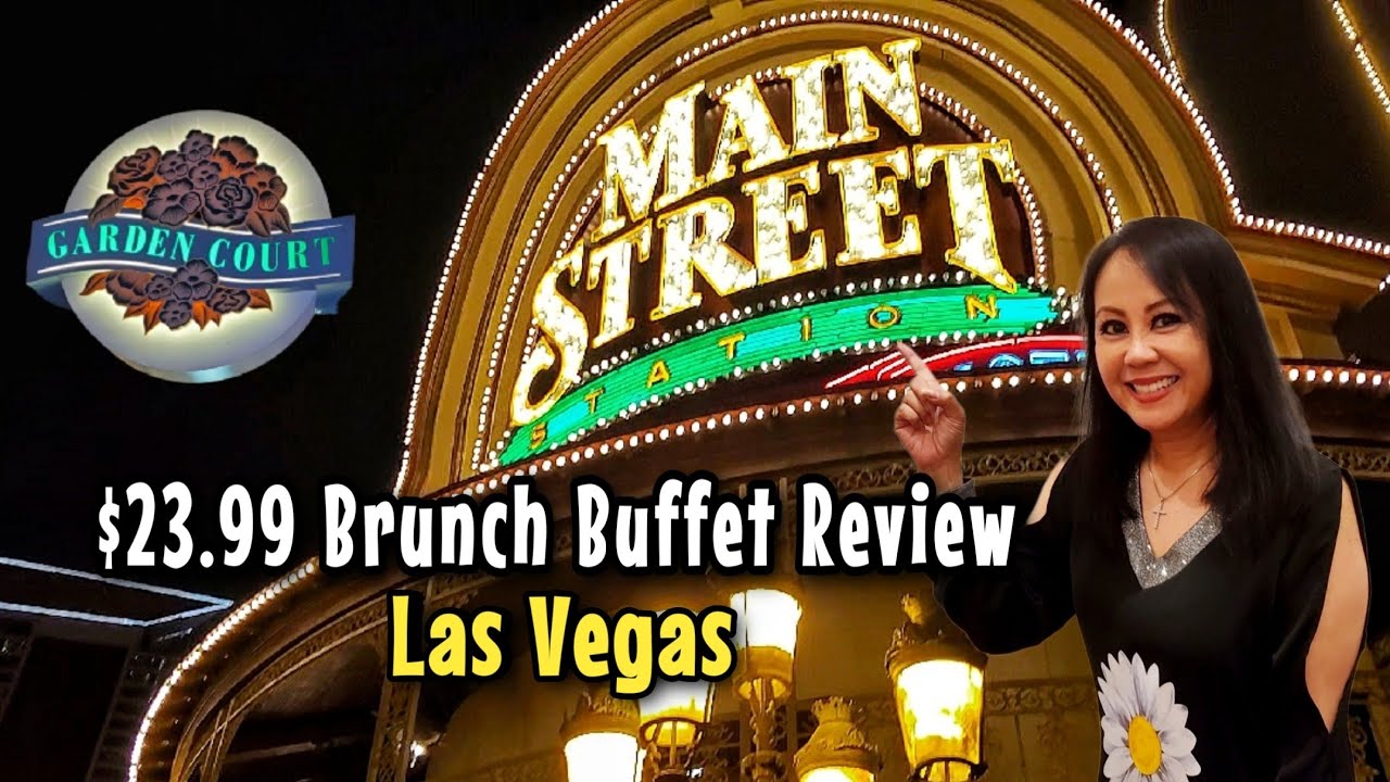 Main Street $23.99 Brunch Buffet Review Las Vegas