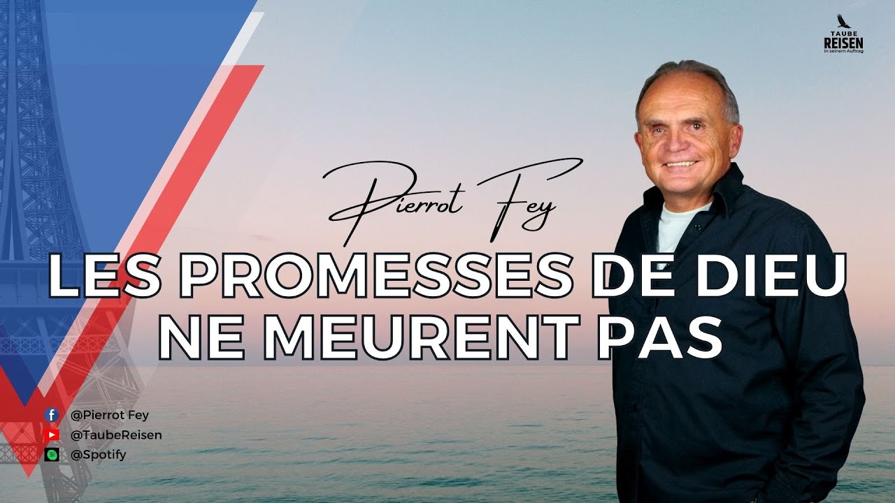 Pierrot Fey 🇫🇷 I Les promesses de Dieu ne meurent pas