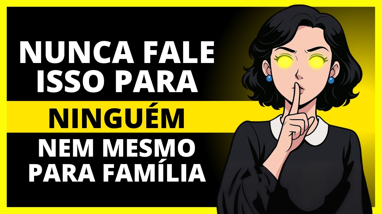 COISAS QUE VOCÊ NUNCA DEVE CONTAR PARA NINGUÉM