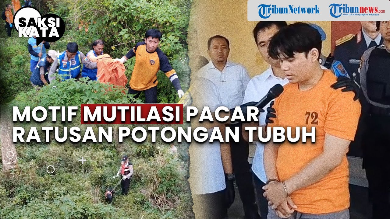 Motif Pelaku Mutilasi Pacar, Ratusan Potongan Tubuh Dibuang di Pacet Mojokerto - Saksi Kata