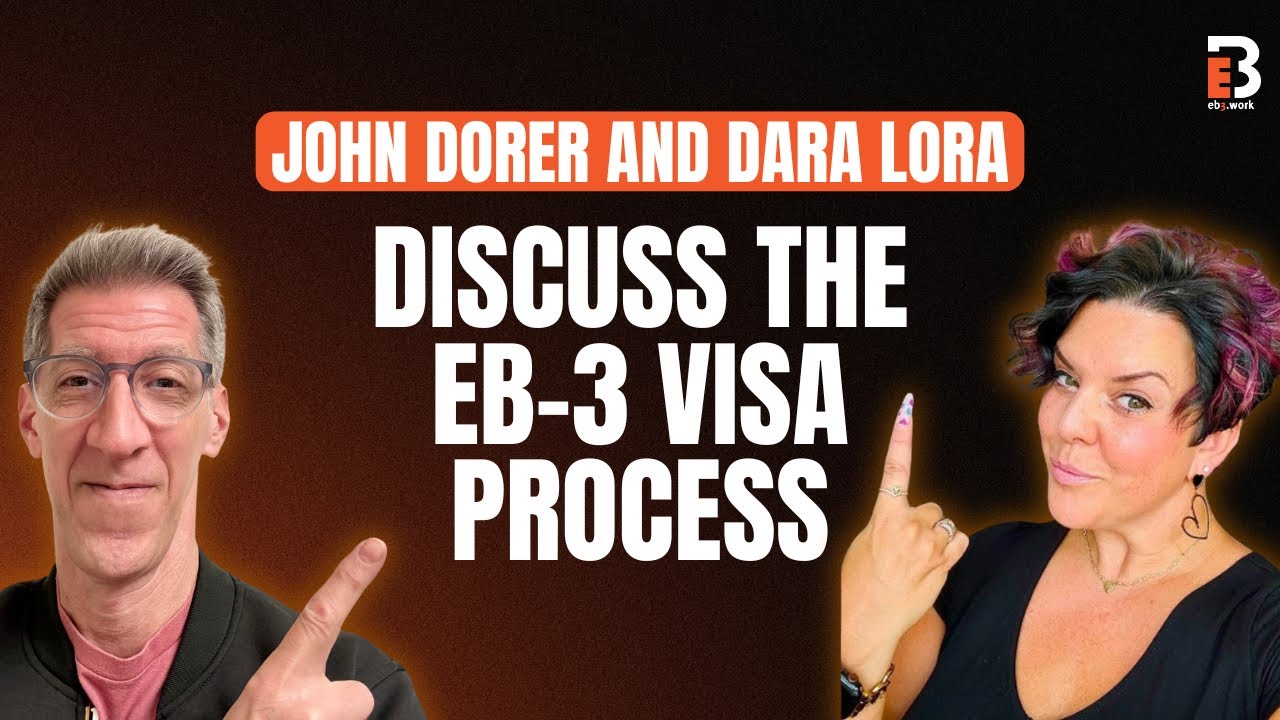 John Dorer and Dara Lora, Director of Talent Management at eb3.work discuss the EB-3 Visa process