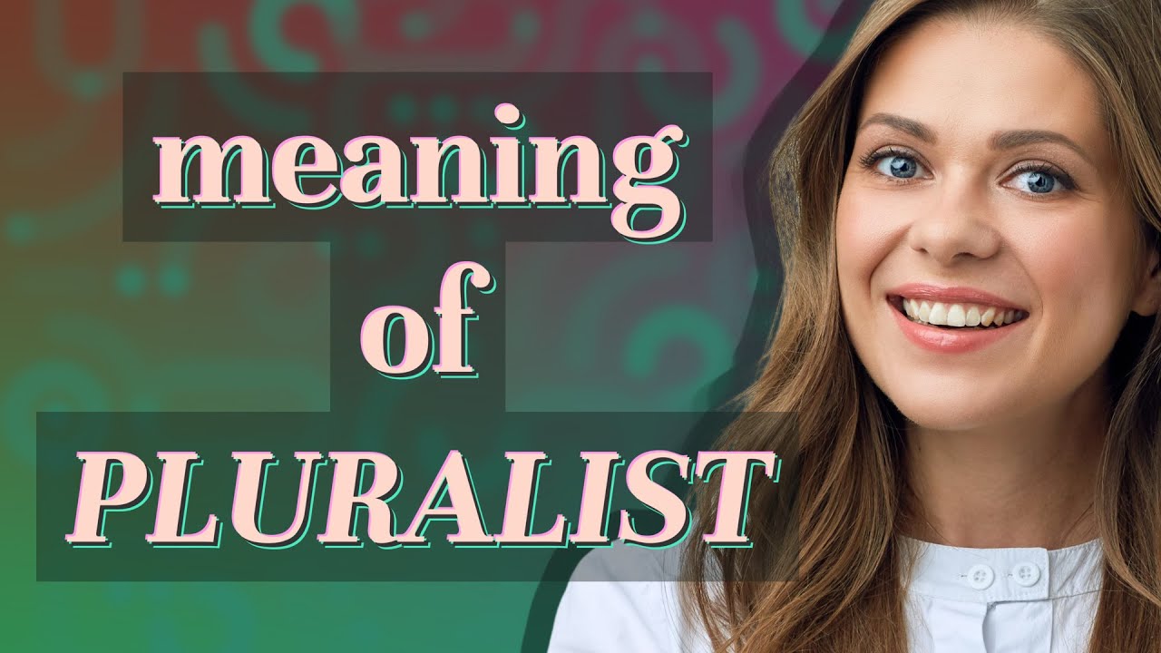 Pluralist | meaning of Pluralist