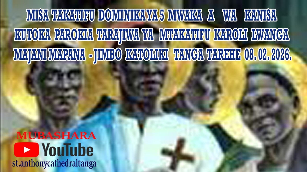 MISA TAKATIFU DOMINIKA YA 5 MWAKA A WA KANISA KUTOKA PAROKIA TARAJIWA MAPANA - JIMBO KATOLIKI TANGA