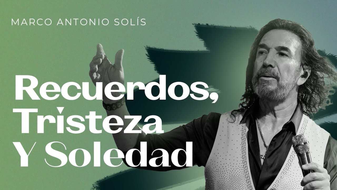 Marco Antonio Sol&iacute;s - Recuerdos, tristeza y soledad | Lyric video