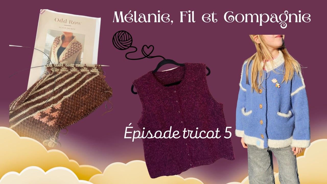 Podcast Tricot 5 : de beaux tricots enfin terminés, et très motivés par mes autres encours