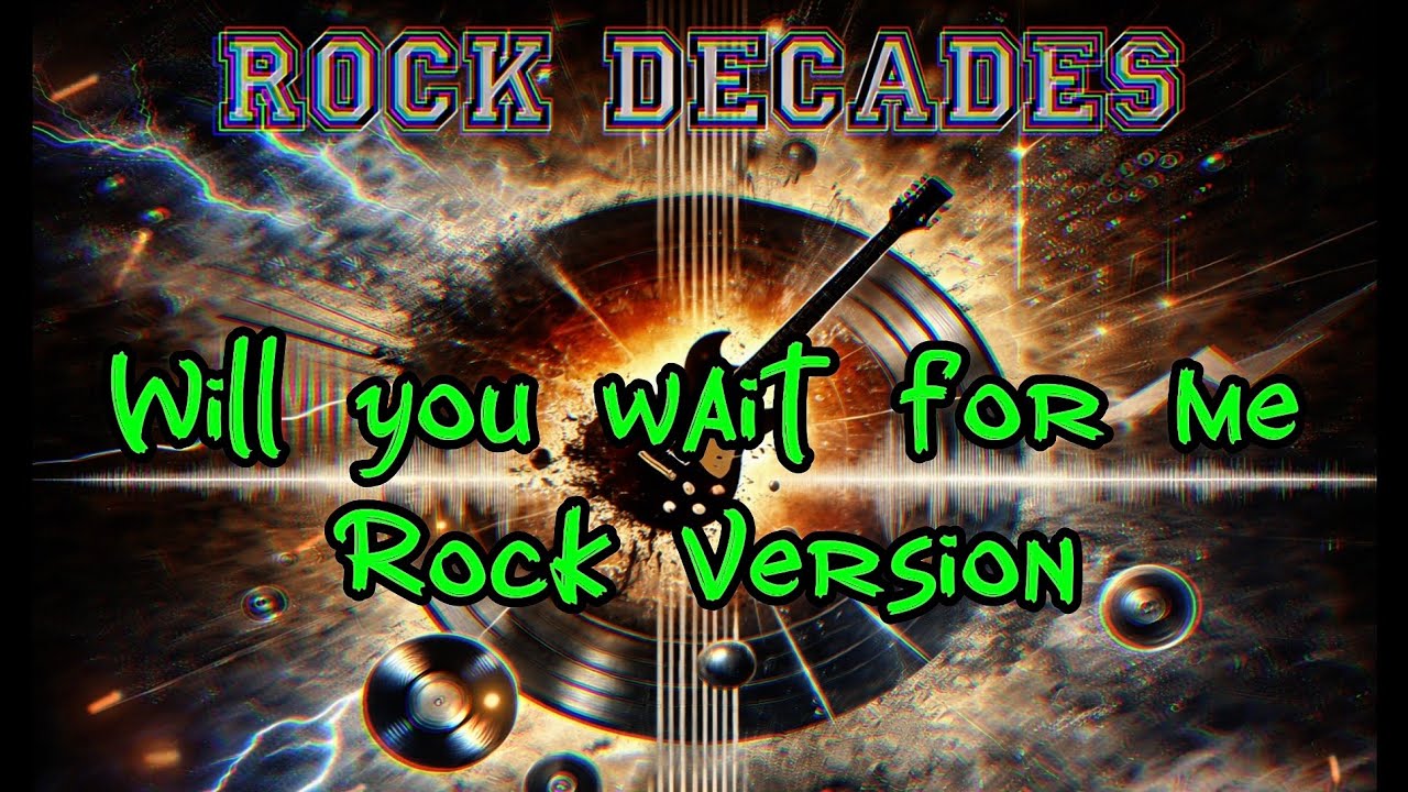 Rock Version - Will you wait for me
