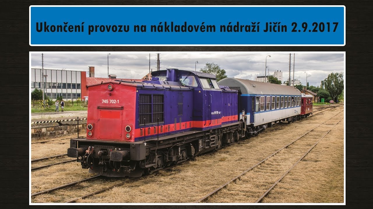 Vlaky Ukončení provozu na nákladovém nádraží Jičín 2.9.2017