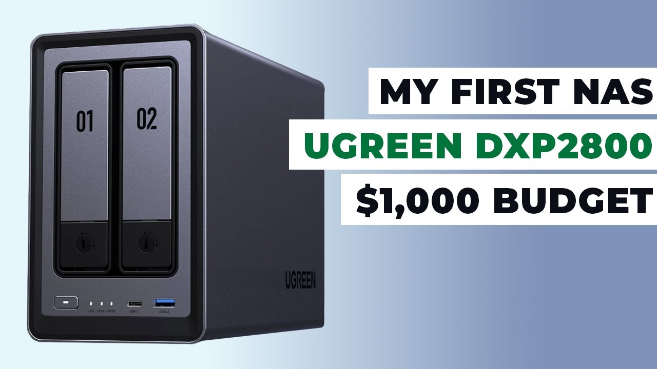 My First NAS: UGREEN DXP2800 -  $1000 Budget
