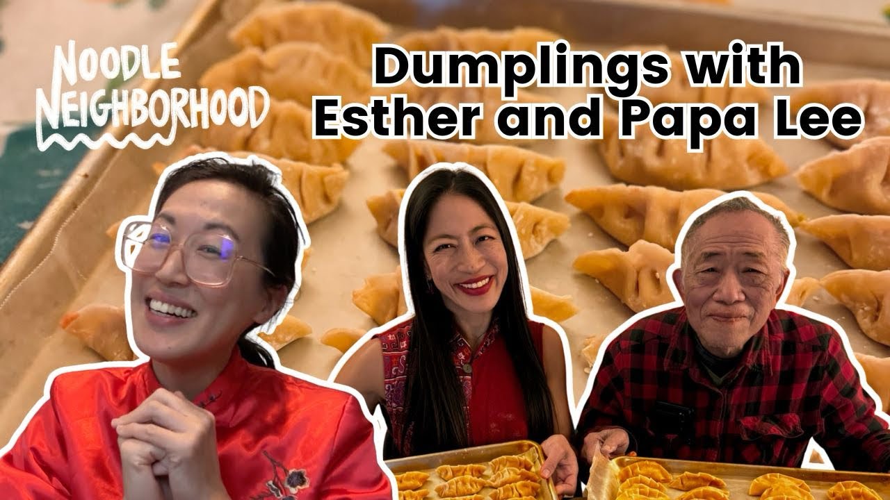 Noodle Neighborhood: Dumplings with Esther (Ducky) and Papa Lee