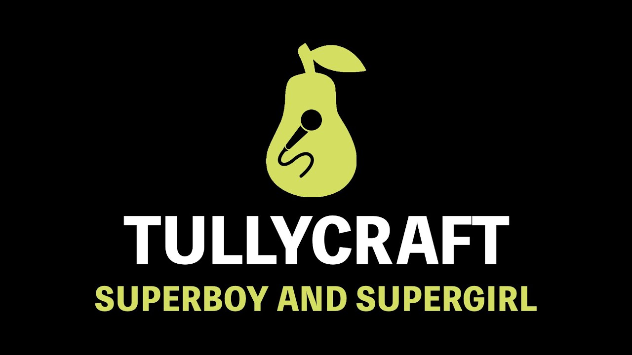 Tullycraft - Superboy and Supergirl (Karaoke)