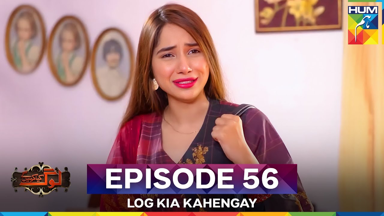 Log Kia Kahengay Episode 56
