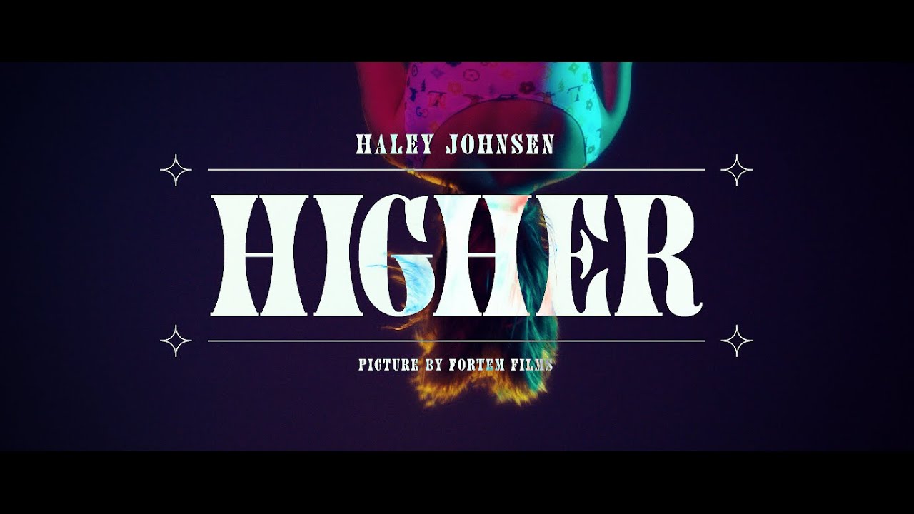 Haley Johnsen - Higher (Official Music Video)
