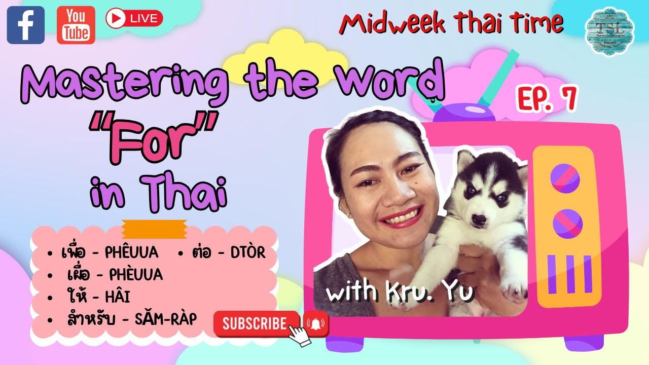 MIDWEEK THAI TIME ”Every Wednesday 7pm (Thai time)” EP7 —  Mastering “For” the word in Thai