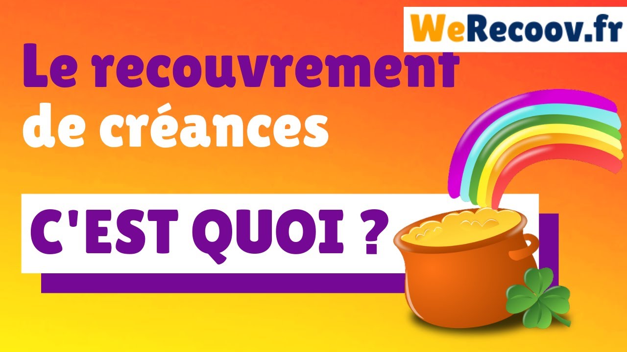 Recouvrement de cr&eacute;ances : c'est quoi ?