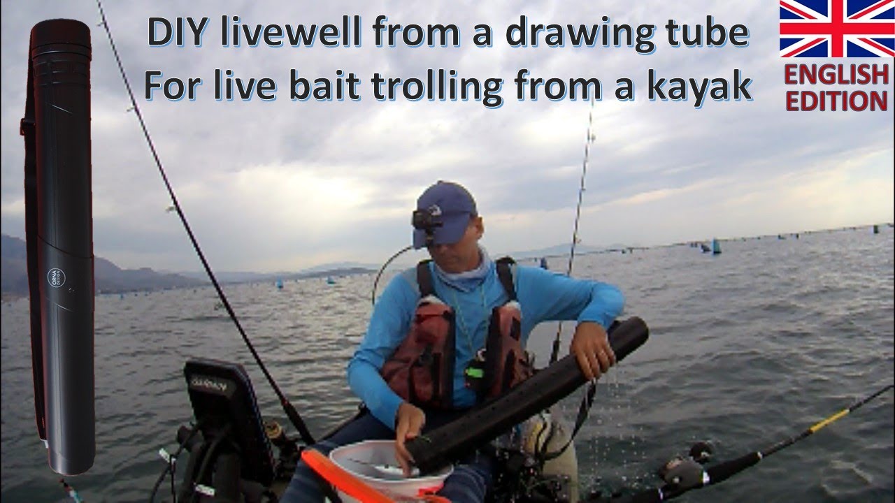 DIY livewell from a drawing tube for live bait trolling from a kayak
