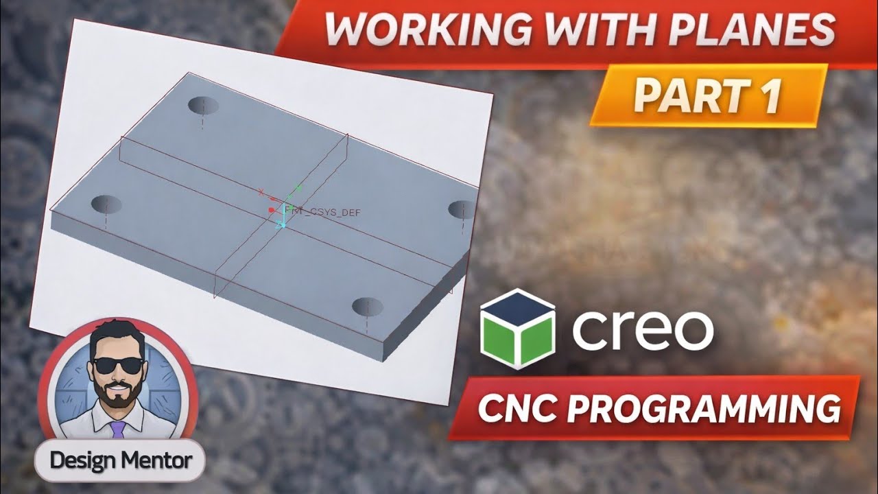   Working with Planes – Part 1|Creo CNC Programming | 