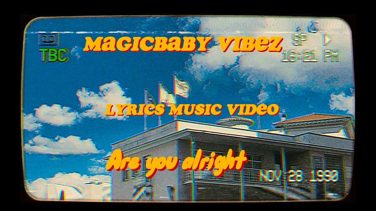 Magicbaby - Are you alright (Music video Lyric)