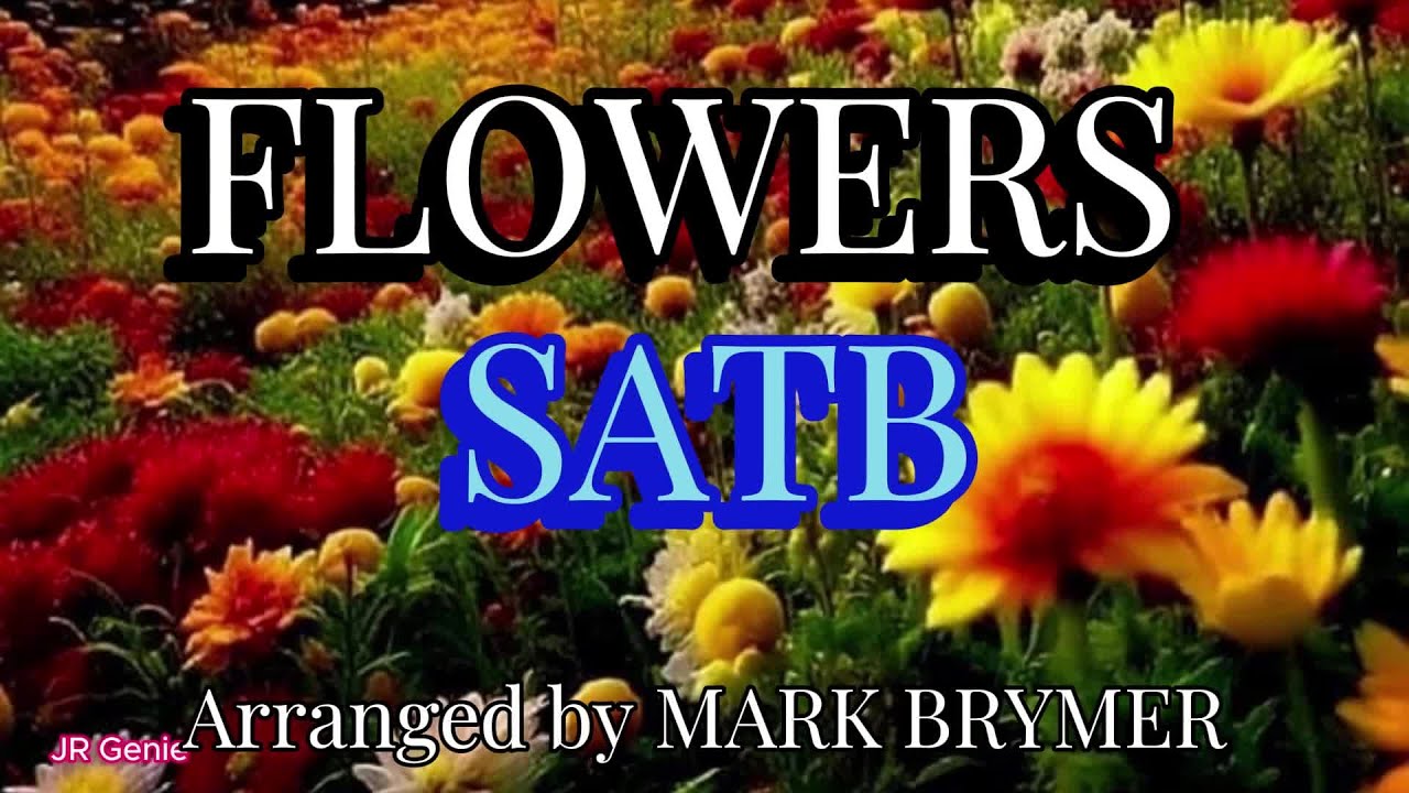 Flowers / SATB / Choral Guide / Arranged by  Mark Brymer