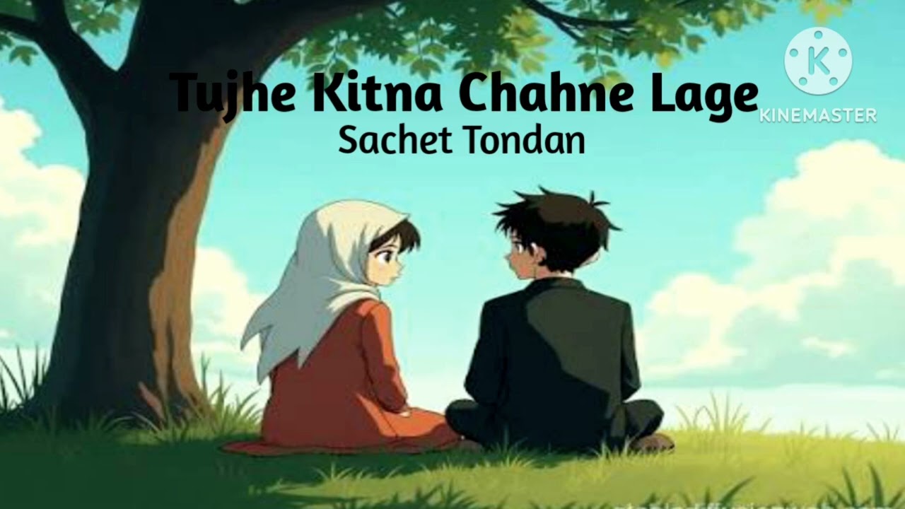 Tujhe Kitna Chahne Lage - Sachet Tondan (Lyrics) | AK MUSICX12 