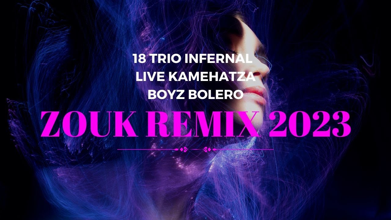 ZOUK REMIX 2023  🎵  18 TRIO INFERNAL - LIVE KAMEHATZA BOYZ BOLERO