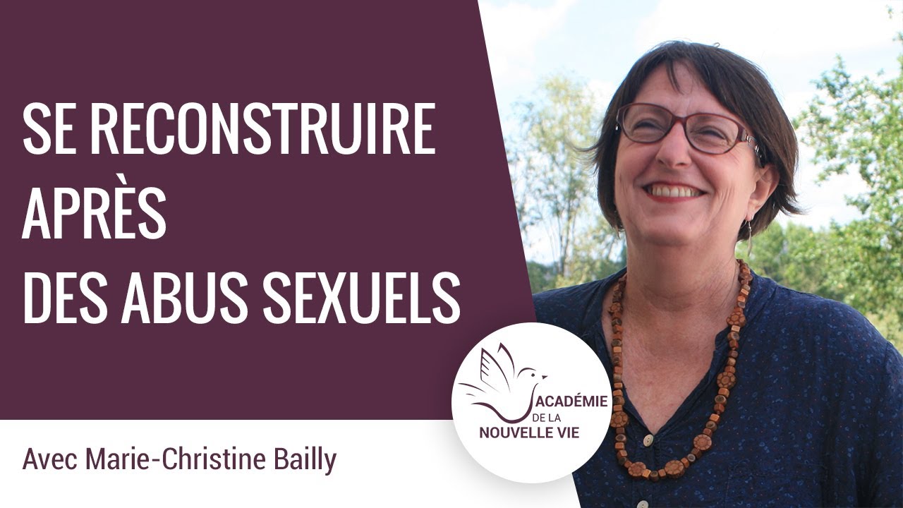 Comment se reconstruire après des abus sexuels ? Marie-Christine Bailly