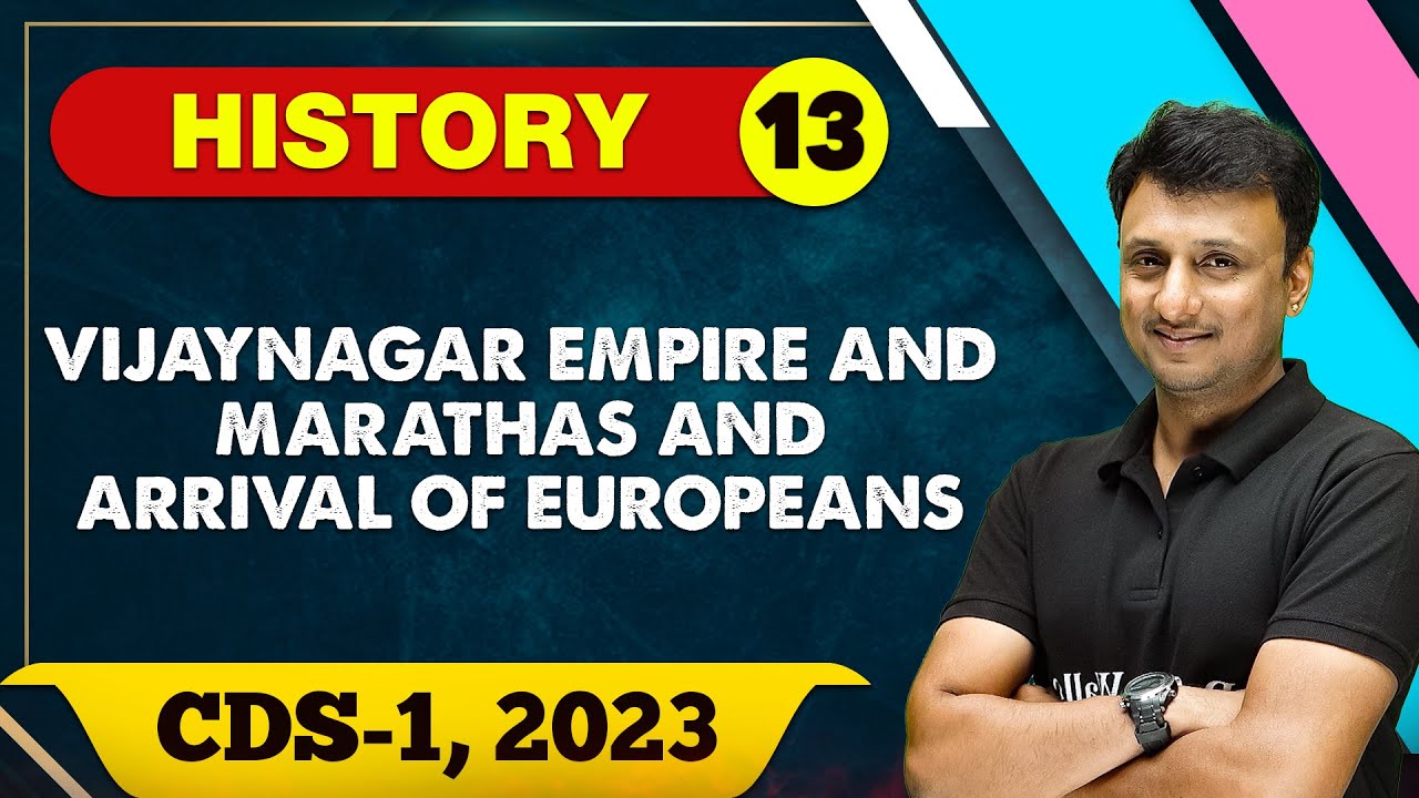 History 13 : Vijaynagar Empire and Marathas and Arrival of Europeans || CDS -1 2023
