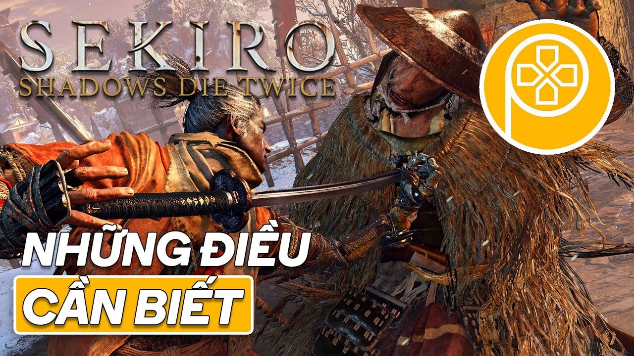 NHỮNG ĐIỀU CẦN BIẾT TRƯỚC KHI CHƠI SEKIRO