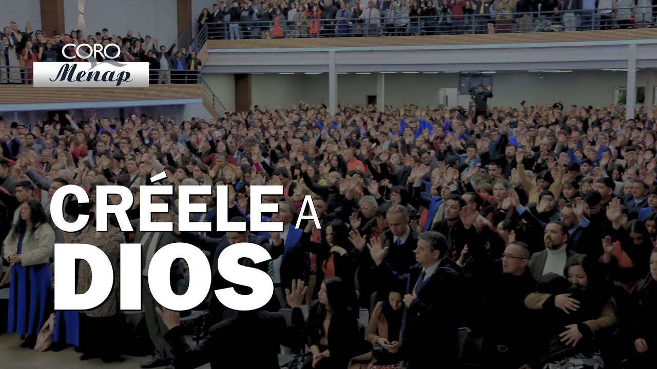 Créele a Dios | Coro Menap