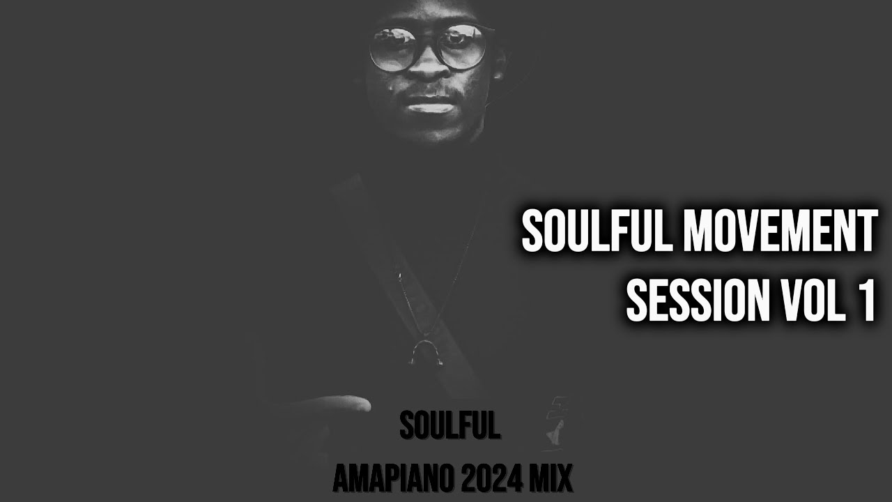 SOULFUL MOVEMENT SESSION VOL 1 | AMAPIANO 2024 MIX | KELVIN MOMO | DJ STOKIE | MFR SOULS | BABALWA M