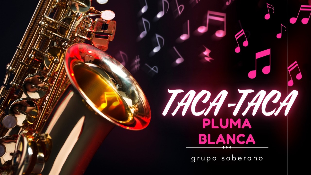 EL TACA TACA TA🥳🤠 Y EL PLUMA BLANCA🪶 - GRUPO SOBERANO🤠🎤🎷🪗