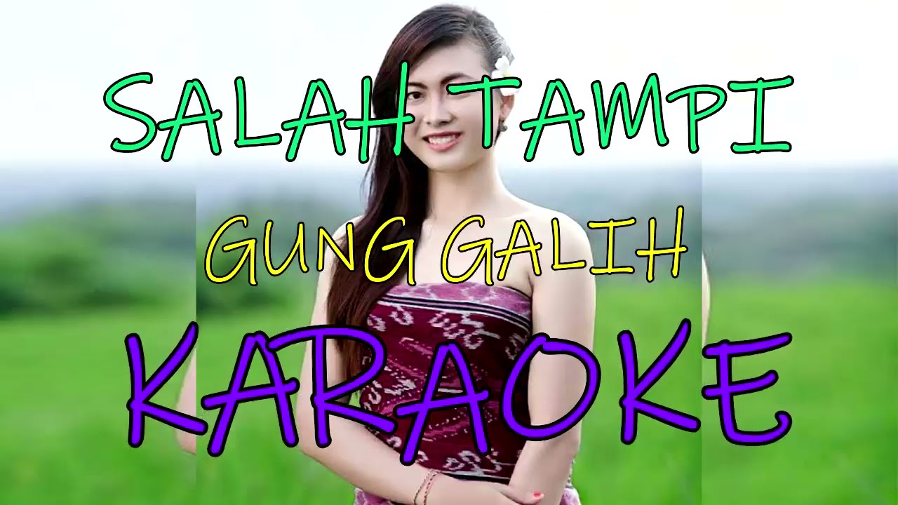 SALAH TAMPI_Gung galih (KARAOKE).