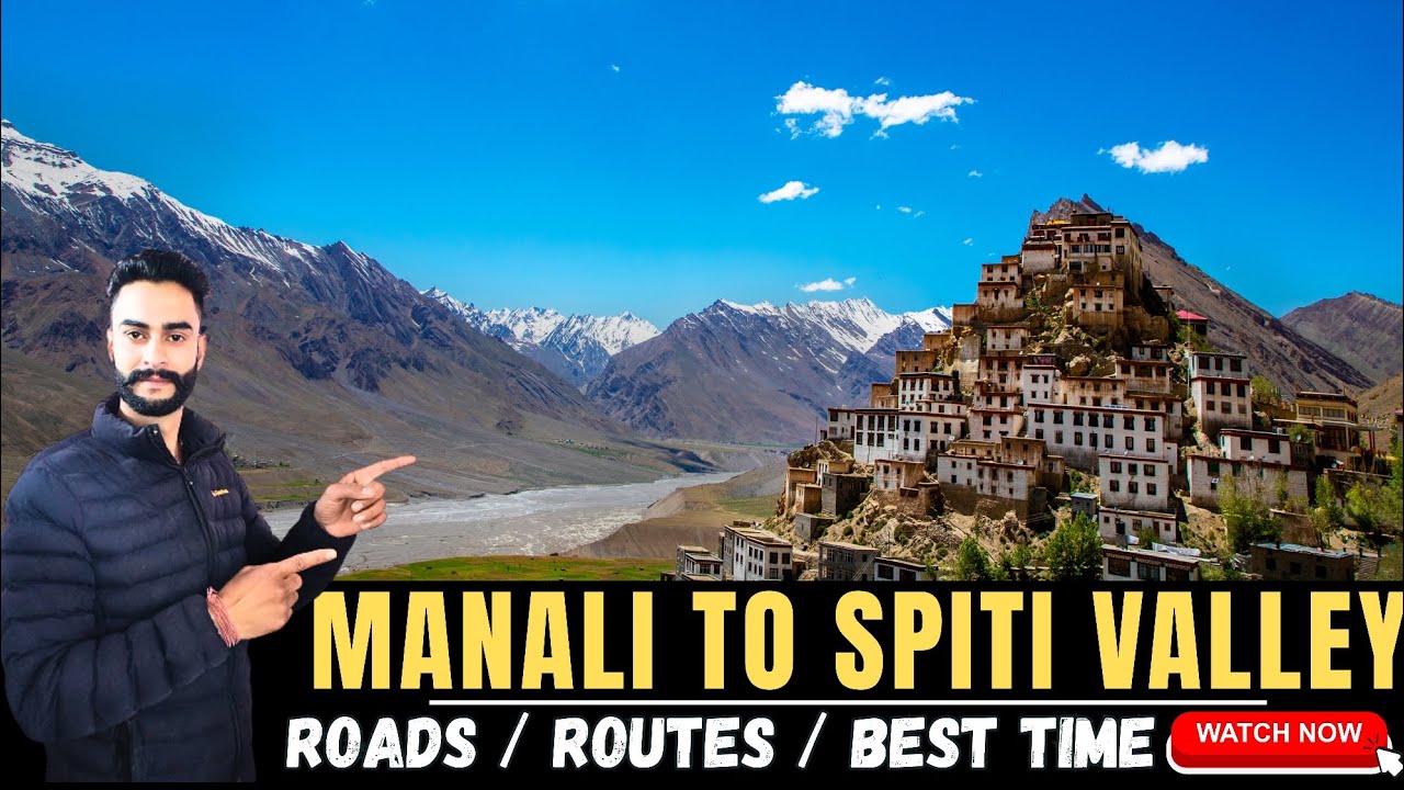 Manali to Spiti Valley Road Trip Guide | Route, Road Conditions, Best Time & Vehicle