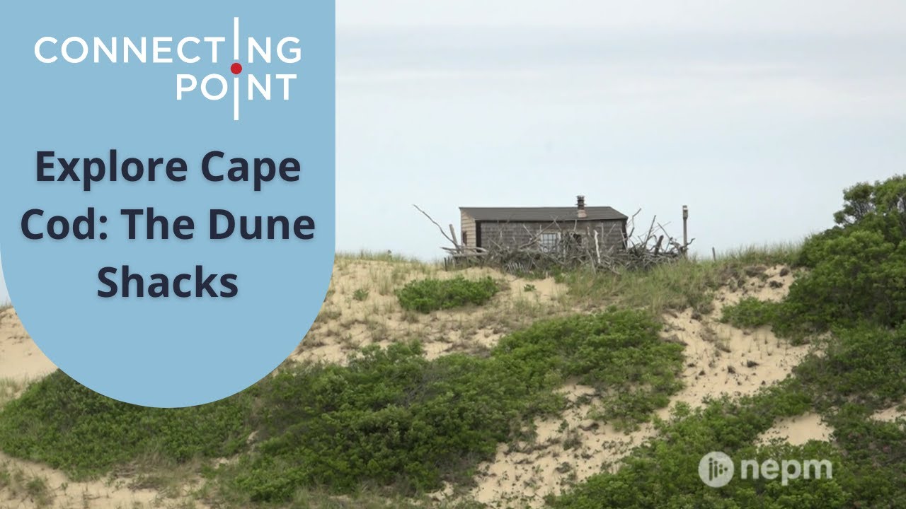 Explore Cape Cod: The Dune Shacks | Connecting Point | Jan. 27, 2022