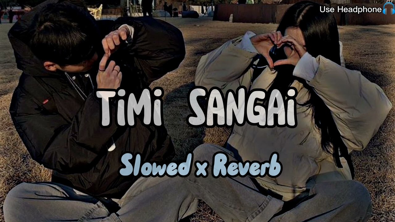 Timi Sangai -- Apurva Tamang || Slowed x Reverb || January Lo-Fi @ApurvaTamang