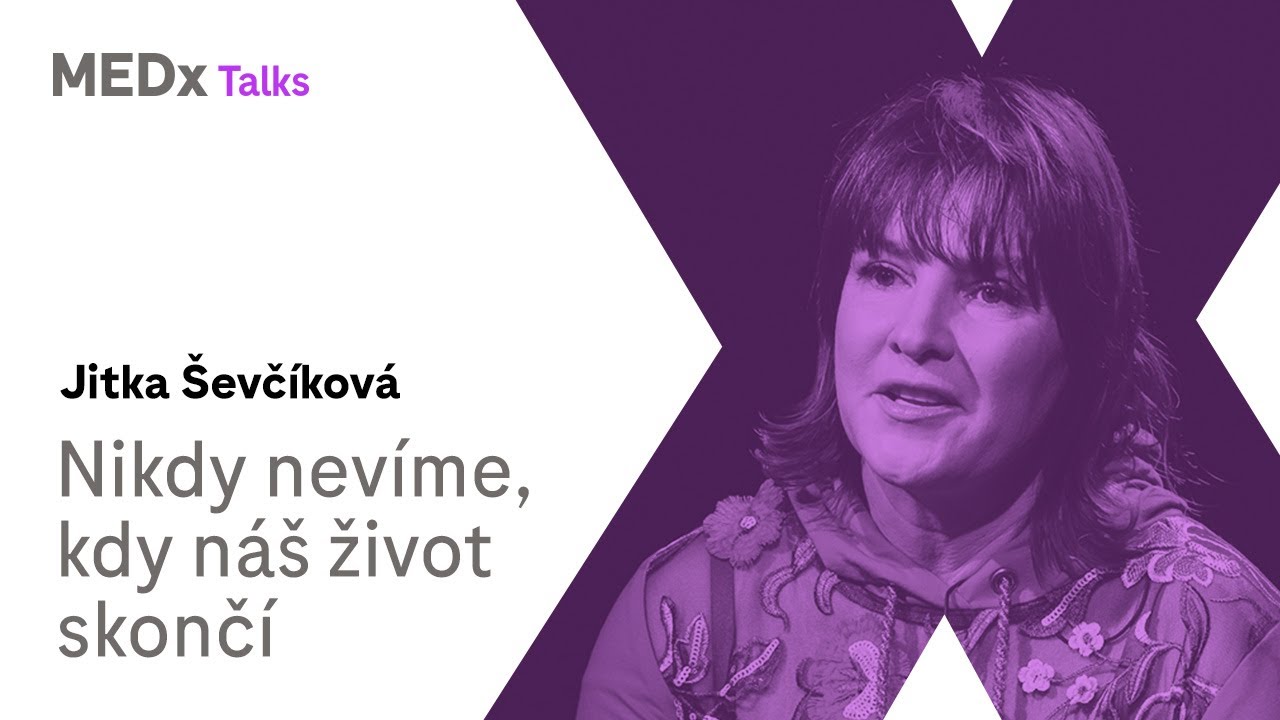 Nikdy nevíme, kdy náš život skončí | Jitka Ševčíková | MEDx Talks