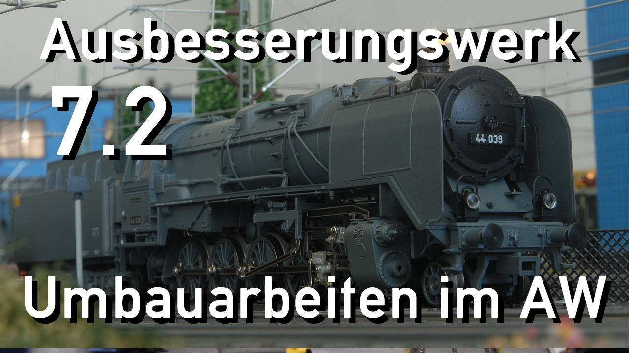 Ausbesserungswerk Märklin H0 Umbauarbeiten im AW Teil 7.2 BR. 44 039 34881