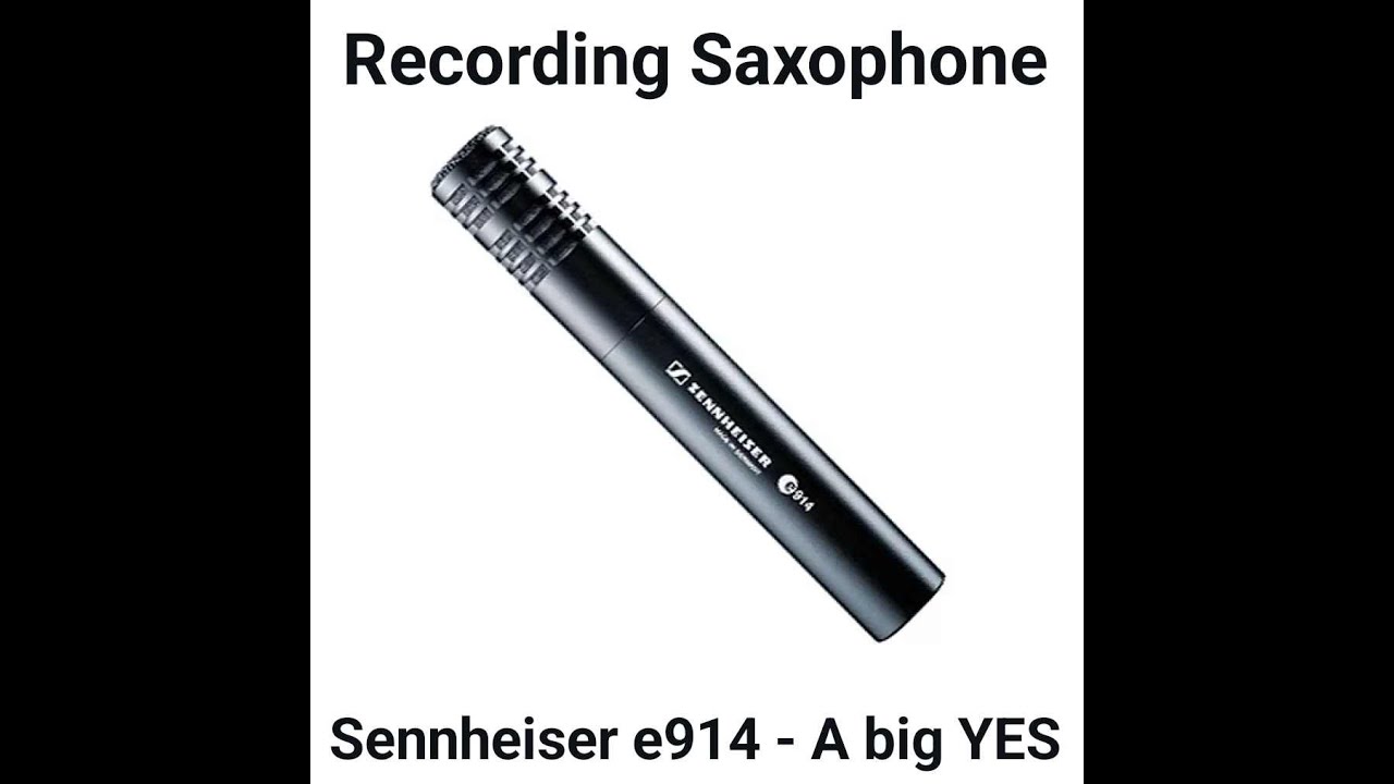 Recording Saxophone - Sennheiser e914 is a big YES!