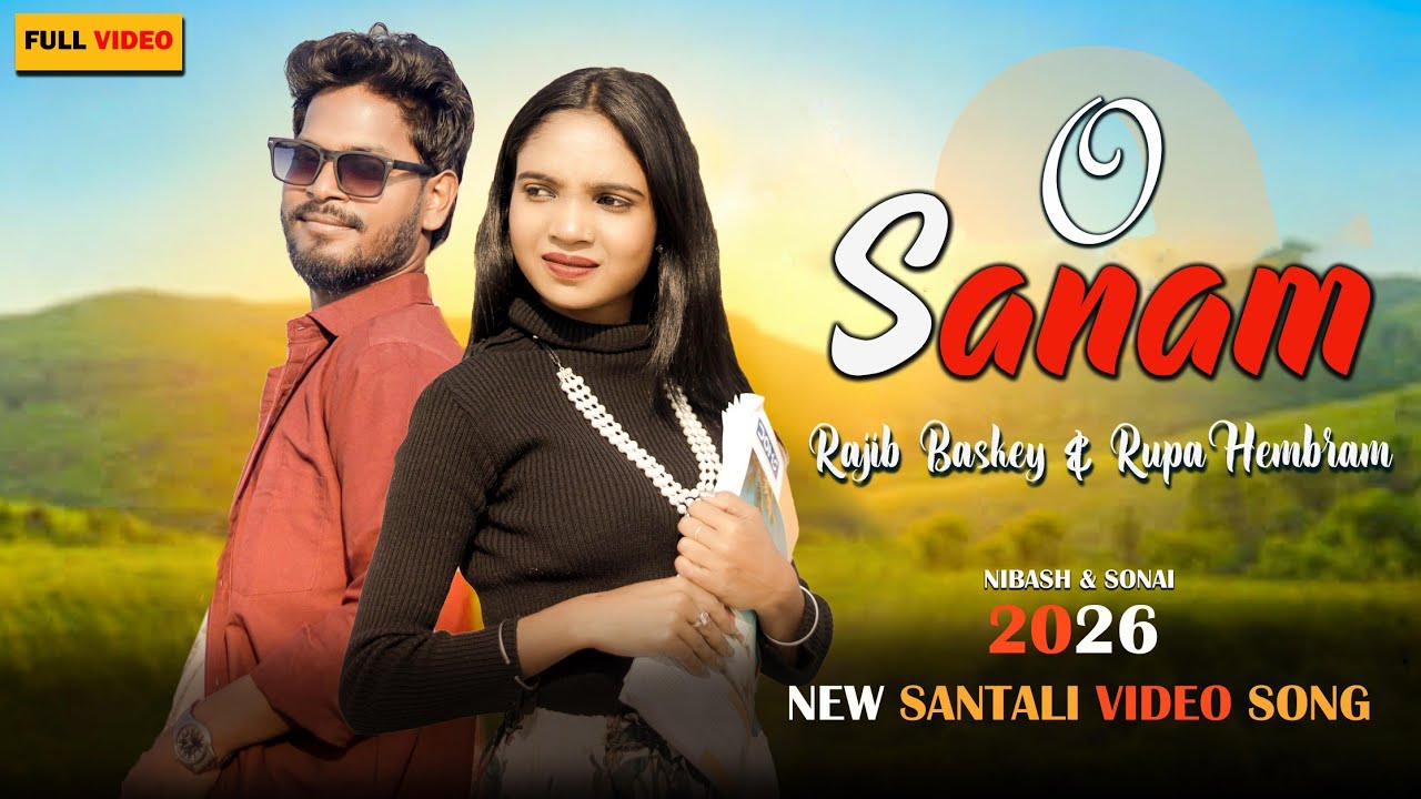 O SANAM O SANAM//RAJIB BASKEY & RUPA //NEW SANTALI SONG 2026//SANTALI DIAMOND