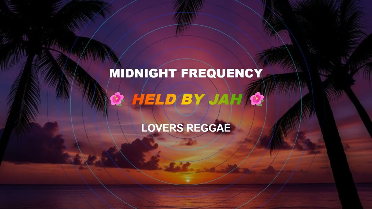 HELD BY JAH {Reggae for Lovers | Smooth Vibes & Sweet Rhythms}