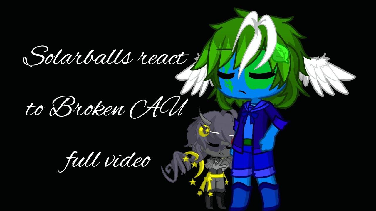 Solarballs react to Broken AU | full video | Fallen AU