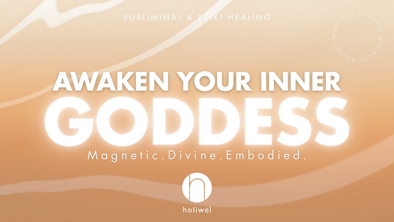 Awaken Your Inner Goddess 💫 Subliminal & Reiki to Embody Divine Feminine Energy