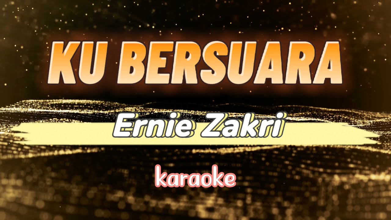 Ku Bersuara - Ernie Zakri (Karaoke)🎤